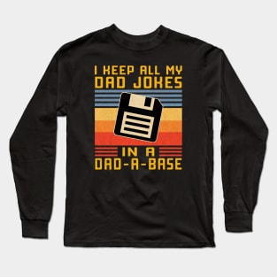 I keep All My Dad Jokes In A Dad-A-Base Long Sleeve T-Shirt